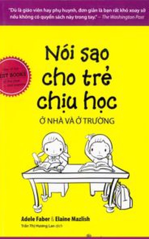 Nói Sao Cho Trẻ Chịu Học Ở Nhà Và Ở Trường