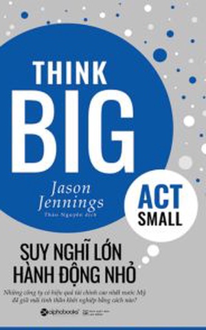 Suy Nghĩ Lớn, Hành Động Nhỏ