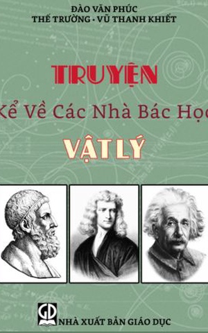 Truyện Kể Về Các Nhà Bác Học Vật Lý